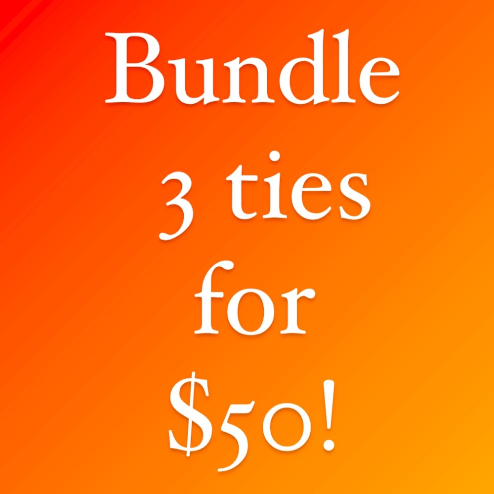 BUNDLE 3 ties for $50!